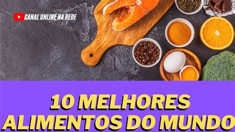 Nutri O E Sa De Os Melhores Alimentos Do Mundo Saiba Quais S O