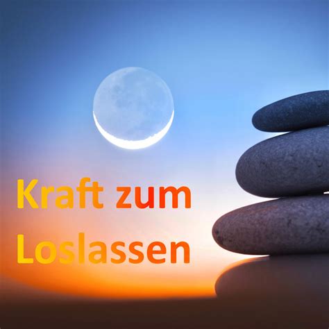 Lass Endlich Los Meditationen F R Anf Nger Und Fortgeschrittene Kraft