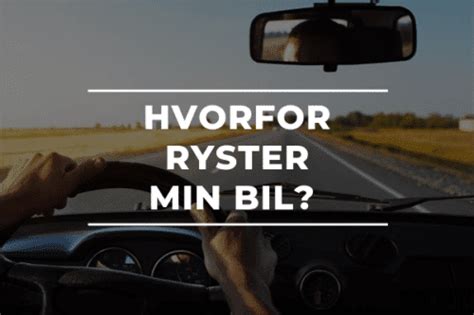 Hvorfor Ryster Min Bil Auto2rep Bilviden