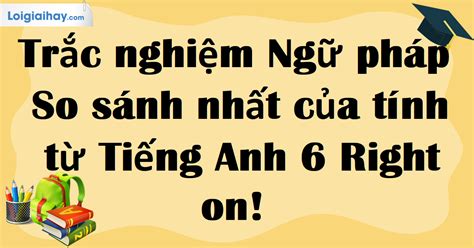 Trắc Nghiệm So Sánh Trong Tiếng Anh Khám Phá Cách Nhận Biết Và Sử Dụng