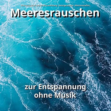 Écouter Meeresrauschen zur Entspannung ohne Musik de Meeresrauschen