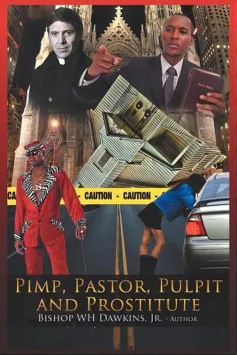 Pimps Pastors Pulpits And Prostitutes The Naked Truth De Dawkins Bishop Woodrow H Jr