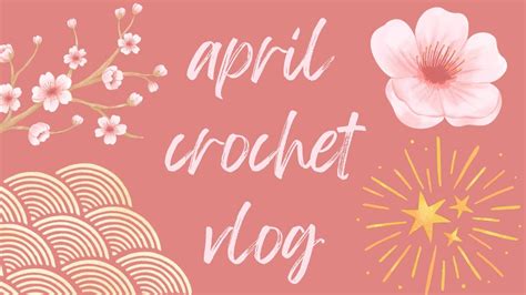 CML April Crochet Vlog 2024 Crafts DIY Fun Handmade Yarn Haul