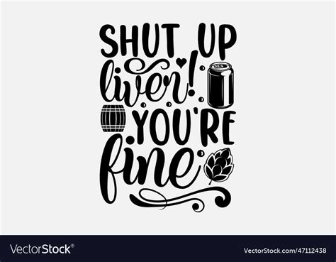 Shut Up Liver Youre Fine Royalty Free Vector Image