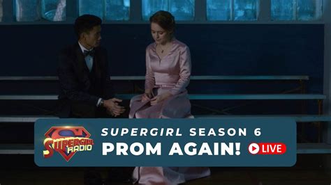 Supergirl Radio Season 6 Episode 6 Prom Again Youtube