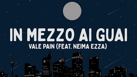 Vale Pain IN MEZZO AI GUAI Feat Neima Ezza Testo Lyrics YouTube