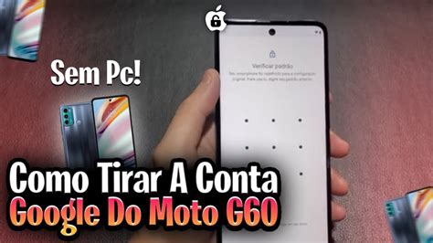 COMO TIRAR CONTA GOOGLE DO MOTO G60 SEM PRECISAR DO PC MÉTODO 2023 2024