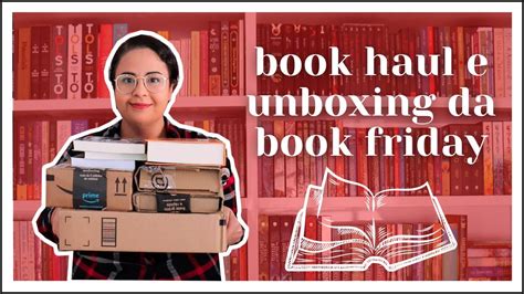 BOOK HAUL E UNBOXING DOS LIVROS QUE COMPREI NA BOOK FRIDAY YouTube