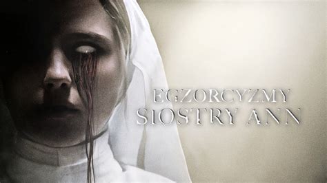 Egzorcyzmy Siostry Ann Cineman Youtube