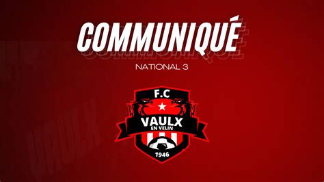 Communiqué officiel National 3 FC Vaulx en Velin Bienvenue sur le