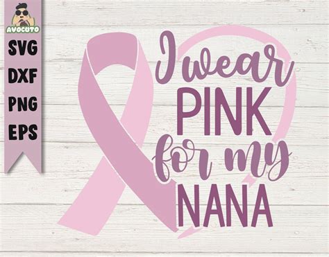 I Wear Pink For My Nana Svg Cancer Awareness Shirt Print Pink For My Nana Printable Cancer