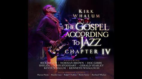 Kirk Whalum The Gospel According To Jazz Iv [coming Soon] Youtube