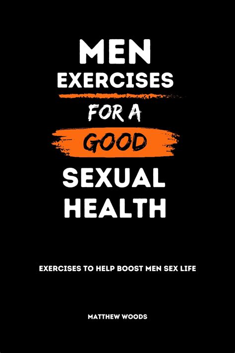 Men Exercises For A Good Sexual Health Exercises To Help Boost Men Sex Life By Matthew Woods