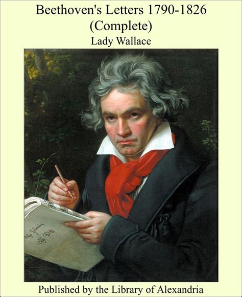 Beethoven S Letters 1790 1826 Complete Kindle Edition By Wallace