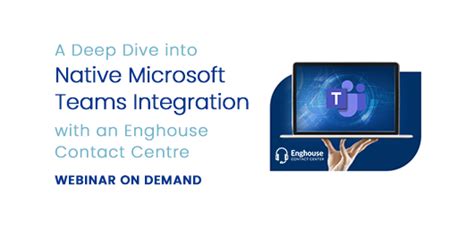 Webinar A Deep Dive Into Native Microsoft Teams Integration With An