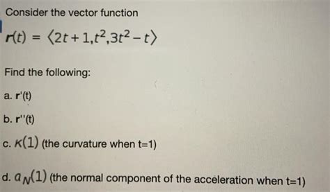 Solved Consider The Vector Function R T 2t 1 42 3t2 T