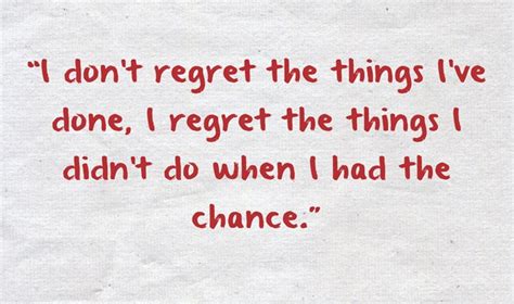 I Dont Regret The Things Ive Done I Regret The Things I Quozio