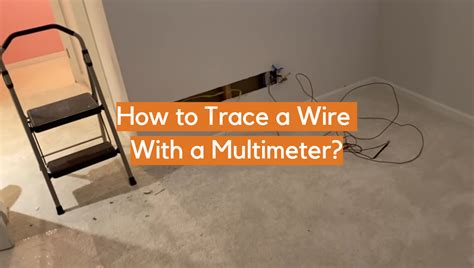 How To Trace A Wire With A Multimeter Electronicshacks