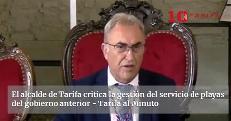 El Alcalde De Tarifa Critica La Gesti N Del Servicio De Playas Del