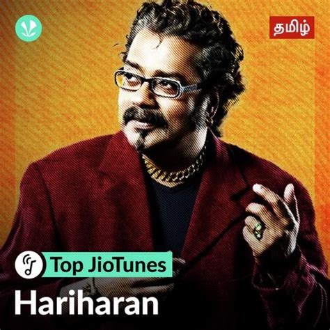 Hariharan Tamil Jiotunes Latest Tamil Songs Online Jiosaavn