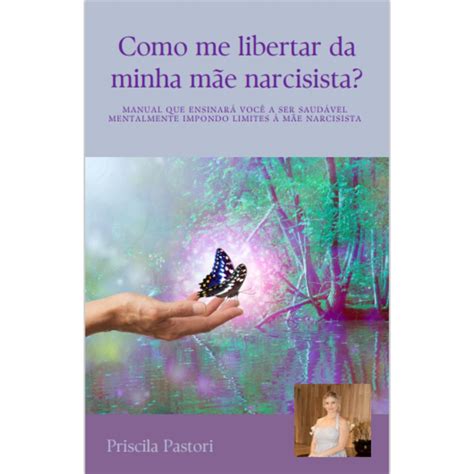 Como Me Libertar Da Minha M E Narcisista