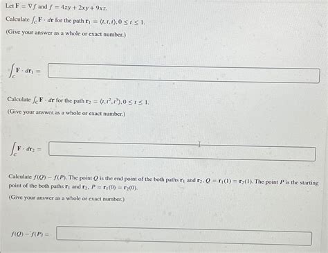 Solved Let F Gradf And F 4zy 2xy 9xz Calculate ∫c﻿f Dr ﻿for