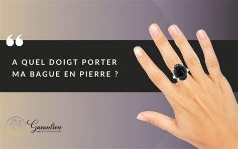 A Quel Doigt Porter Une Bague Avec Une Pierre Garaulion