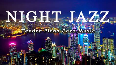 Instrumental Tender Night Jazz Music Best Smooth Ethereal Piano