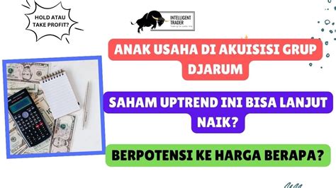 Anak Usaha Diakuisisi Grup Djarum Saham Uptrend Ini Bisa Lanjut Naik