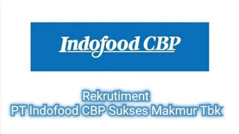 Formasi Strategis Dibutuhkan Lowongan Kerja Pt Indofood Cbp