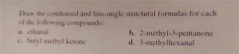 [solved] Draw The Condensed And Line Angle Structural Formu