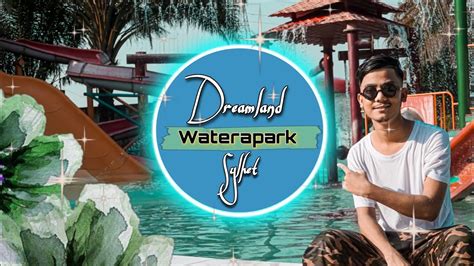 A Day In Dreamland Waterpark Travel Vlog 2020 Bangladesh Youtube