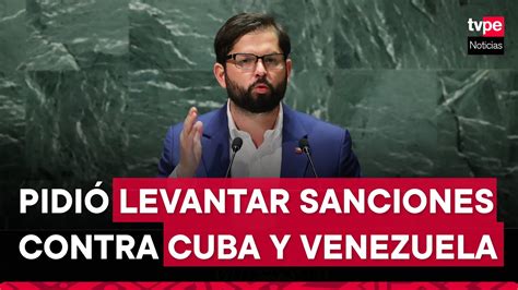 ONU Gabriel Boric Ataca A Presidente De Nicaragua Y Pide Levantar