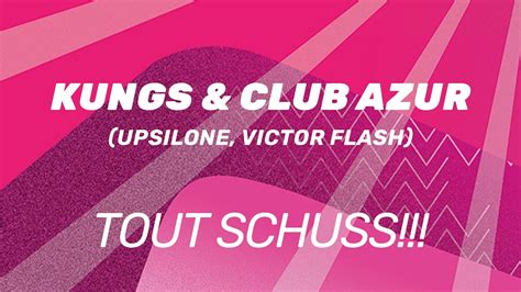 KUNGS Club Azur Upsilone Victor Flash L Interview Tout Schuss