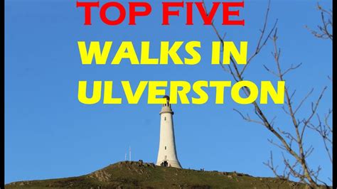 Top Five Walks In Ulverston Area Youtube