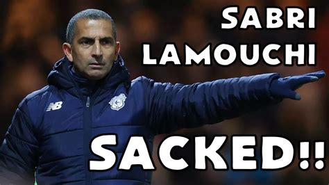 Sabri Lamouchi Gone Who Next For Cardiff City Youtube