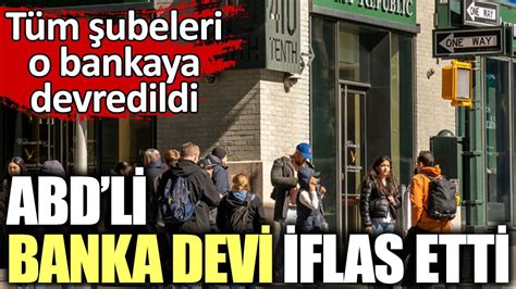 ABDli banka devi iflas etti Tüm şubeleri o bankaya devredildi