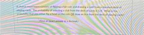 Solved A chance experiment consists of flipping a fair coin | Chegg.com