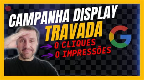 Campanha Rede de Display TRAVADA Aprenda Algumas Técnicas Para