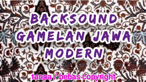 Backsound Gamelan Jawa Modern No Copyright Tanpa Hak Cipta Youtube