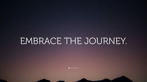 “embrace The Journey ” Wallpaper By Quotefancy