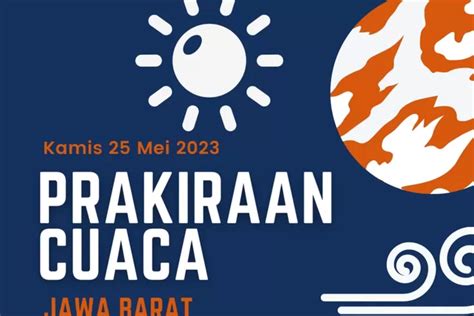 Prakiraan Cuaca Wilayah Jawa Barat Mei Bmkg Beri Peringatan