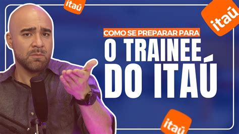 Como Se Preparar Para O Trainee Ita Youtube