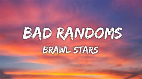 Brawl Stars Bad Randoms Lyrics Youtube