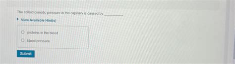 The colloid osmotic pressure in the capillary is | Chegg.com