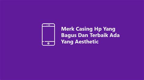 merk casing hp  bagus  terbaik   aesthetic