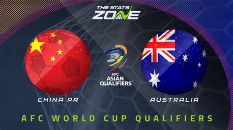 Fifa World Cup 2022 Afc Qualifiers China Pr Vs Australia Preview