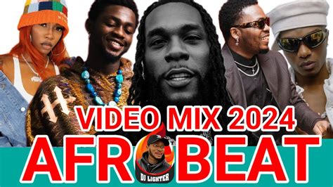 The Ultimate AFROBEAT Video Mix 2024 DJ LIGHTER Unleashes The Hottest