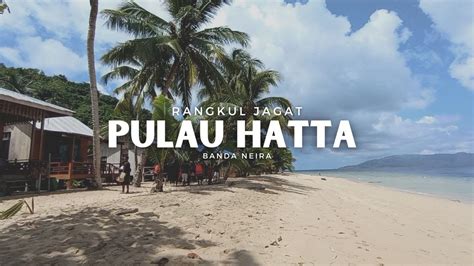 PULAU HATTA BANDA NEIRA MALUKU Dokumentasi Senandika Perjalanan