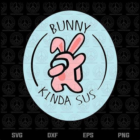 Dabbing Bunny Among Us Easter Day Bunny Kinda Sus Bunny Svg Among